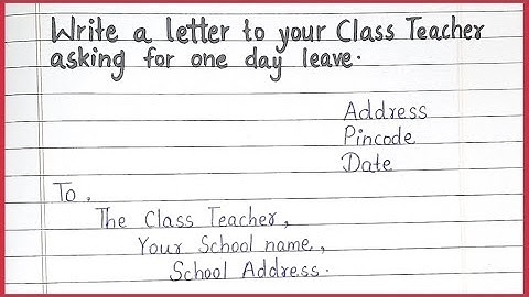 How to write a letter to your class teacher asking for one day leave / How to write a leave letter /