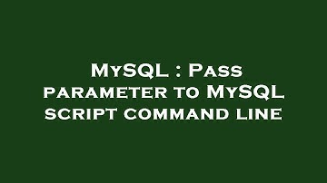 MySQL : Pass parameter to MySQL script command line