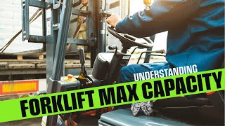 Understanding forklift maximum capacity