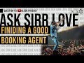 Ask Sirr Love Q3: Finding A Good Booking Agent
