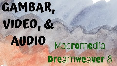 AUDIO VIDEO PADA DREAMWEAVER 8