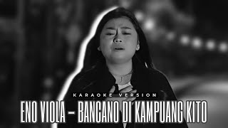 Eno Viola - Bancano Di Kampuang Kito | Karaoke Version