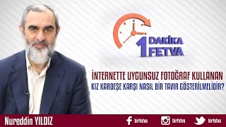 İnternette Uygunsuz Fotoğraf Kullanan Kız Kardeşe Karşı Nasıl Bir Tavır Gösterilmelidir?