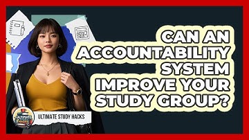 Can An Accountability System Improve Your Study Group? - Ultimate Study Hacks