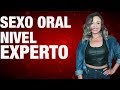 Sexo oral nivel experto para ellos