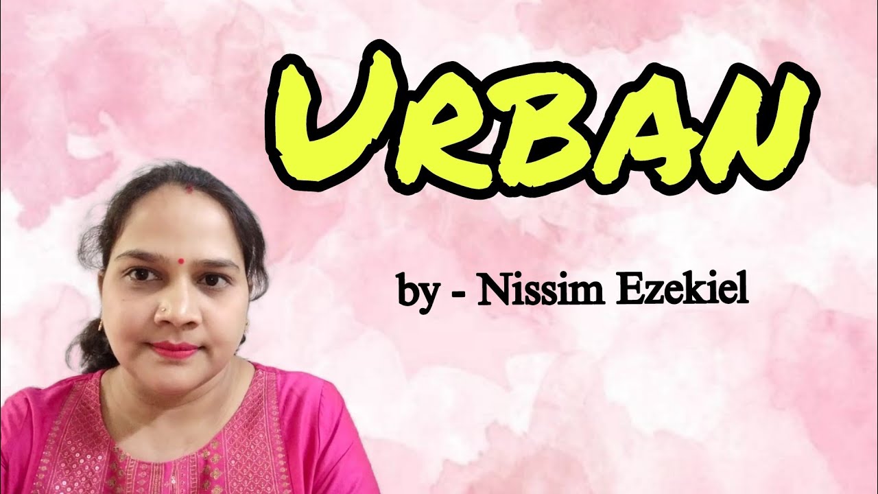 URBAN By Nissim Ezekiel, line by line Explanation #English literature poem