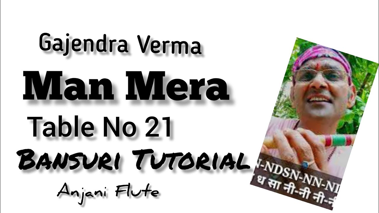 मन मेरा | Man Mera | Gajendra Verma | Table No 21 | Bansuri Tutorial | Anjani Flute