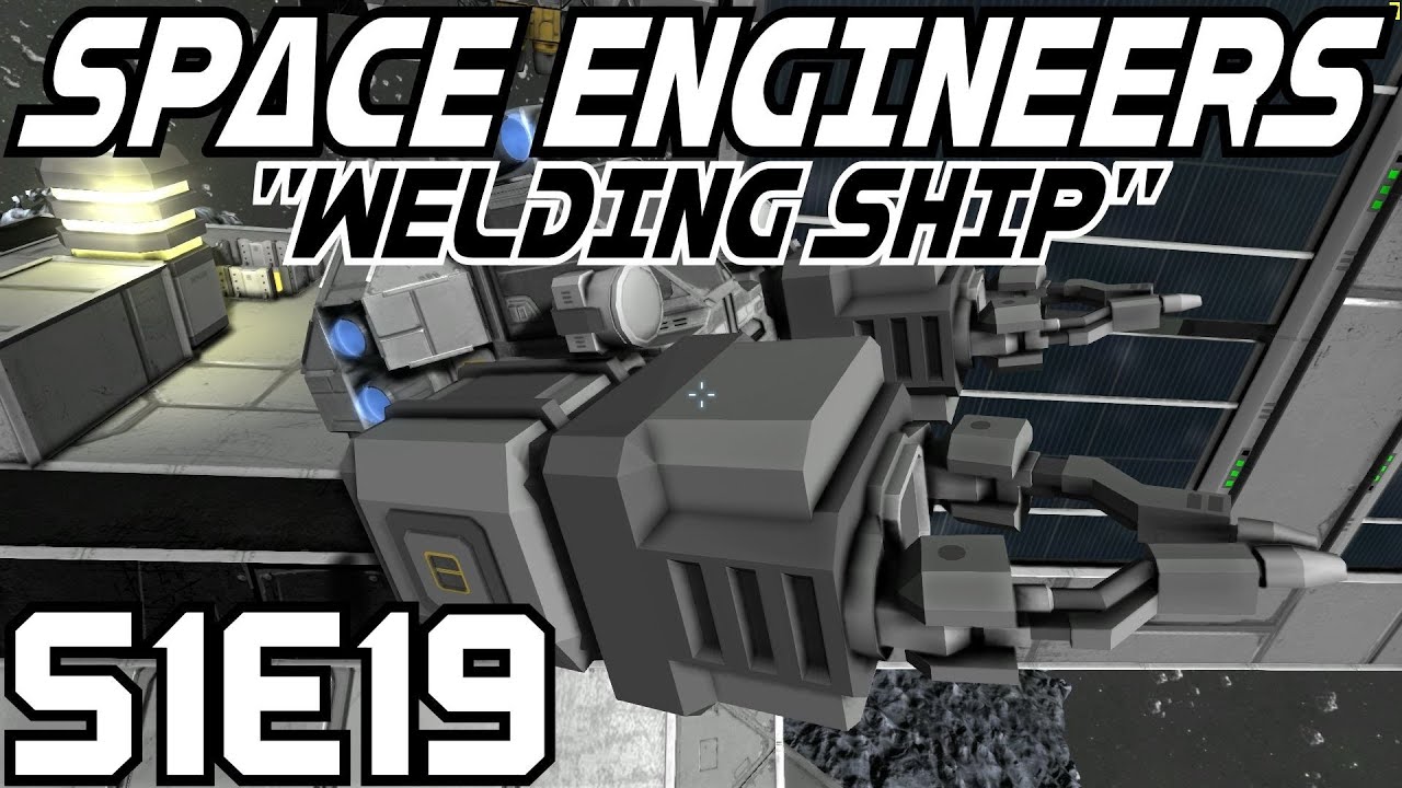 Space Engineers Let's Play (Survival Mode/S-1) -E19- Welding Ship ...
