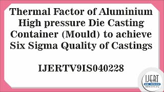 Thermal Factor of Aluminium High pressure Die Casting Container (Mould) to achieve Six Sigma......