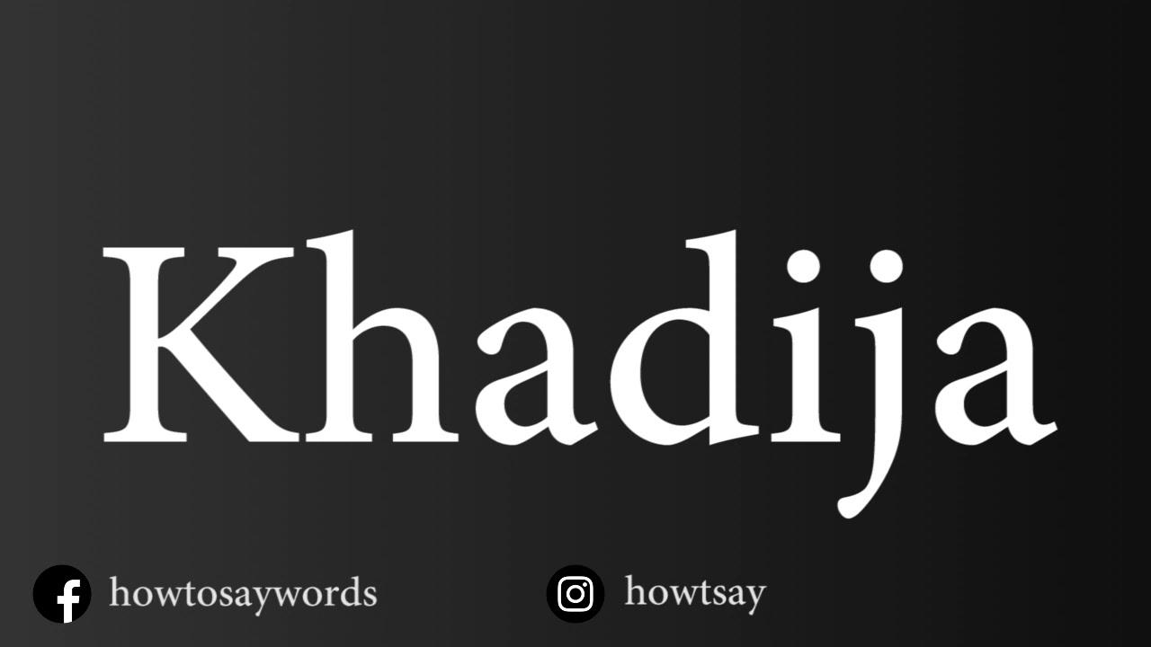 How To Pronounce Khadija YouTube