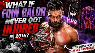 Finn Balor: The Universal Champion We Never Got | What if Finn Bálor never got injured in 2016?