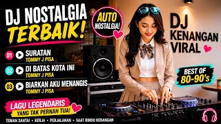 DJ NOSTALGIA TOMMY J PISA TERBAIK | SURATAN • DI BATAS KOTA INI • BIARKAN AKU MENANGIS