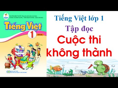 Video TẬP ĐỌC CUỘC THI KHÔNG THÀNH | Tiếng Việt lớp 1 sách... - youtube
