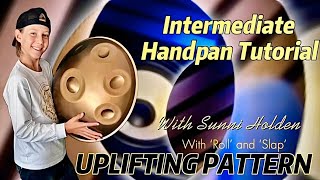 Intermediate Handpan Tutorial | Uplifting Pattern | Sunni Holden | Sunnisessionz | Handpan Artistry