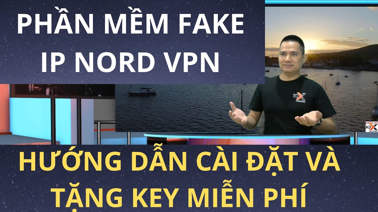 🛑 HƯỚNG DẪN CÀI ĐẶT VÀ SỬ DỤNG PHẦN MỀM FAKE IP NORD VPN | ✅10X CHANNEL