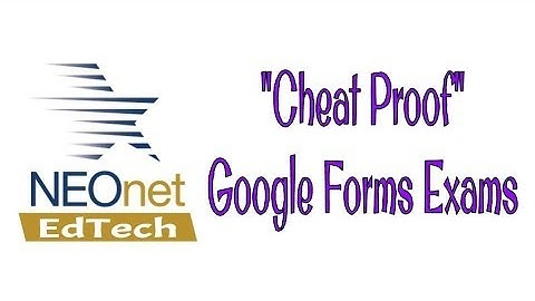 "Cheat Proof" Google Forms