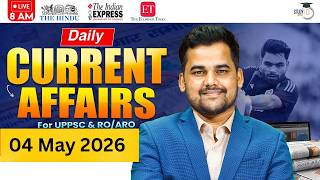 Daily Current Affairs 2026 | Current Affairs Today 04 May Current Affairs for UPPCS &amp; RO/ARO