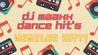 DJ Maaxx pres. Dance Hit's ★ Weselna Zabawa ★ 3 godziny hitów!