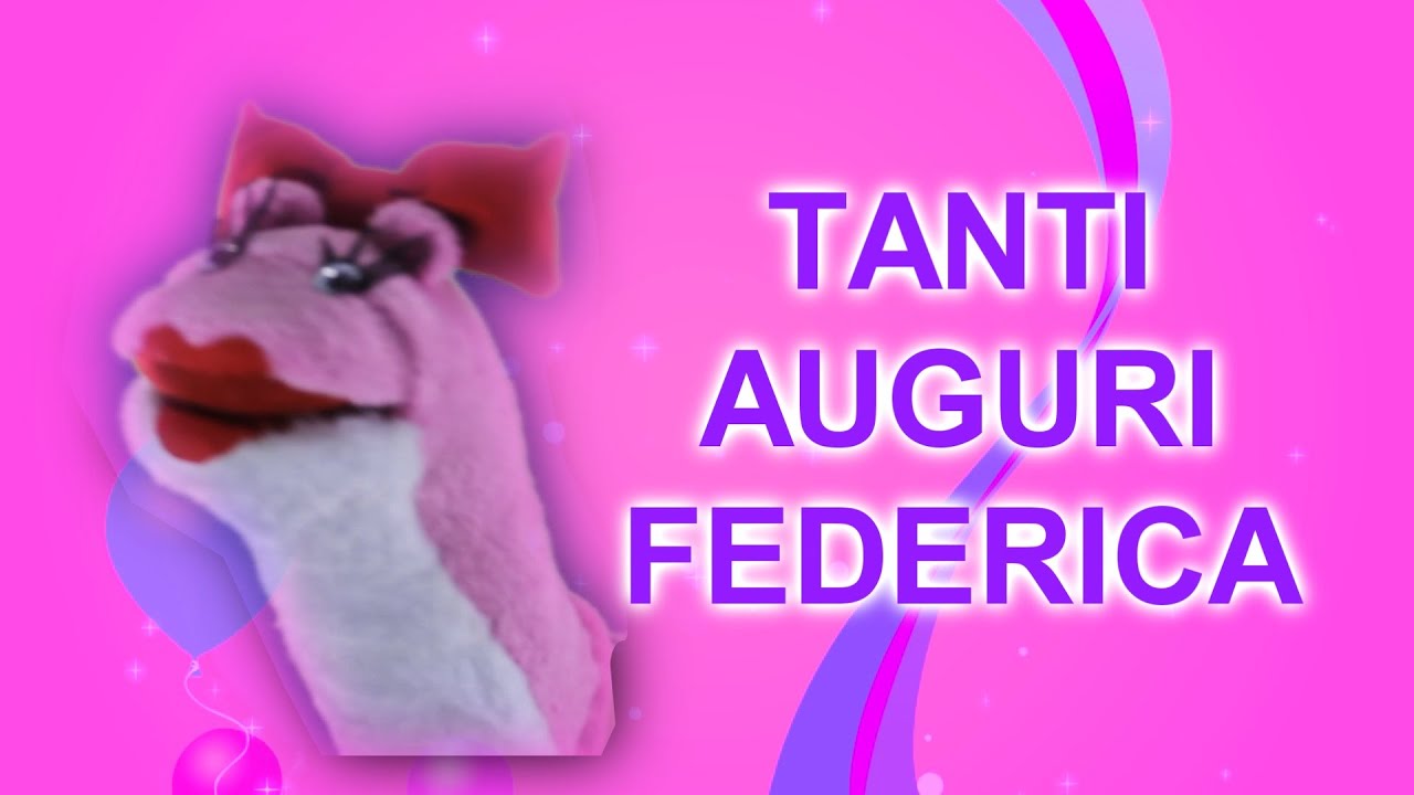 Tanti Auguri Federica Youtube