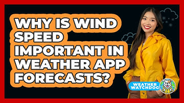 Why Is Wind Speed Important In Weather App Forecasts? - Weather Watchdog