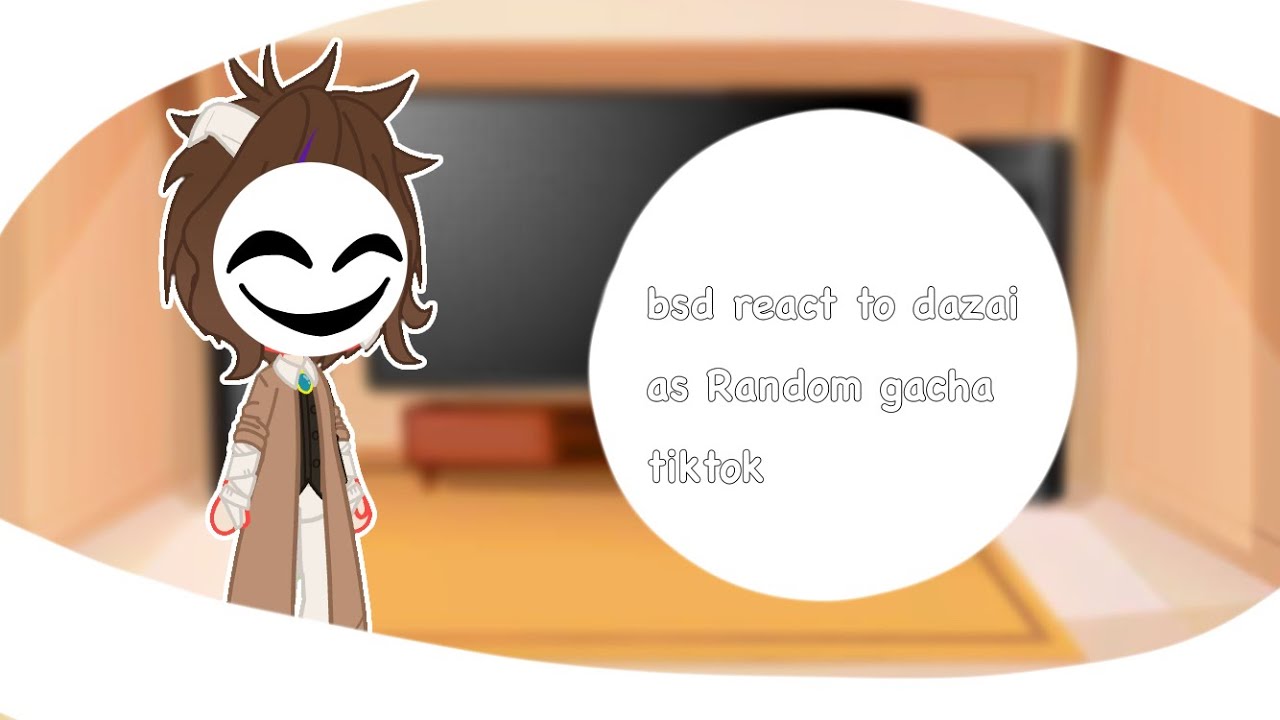 *://bsd react to dazai as random gacha tiktok//:*://NO PART 2//: