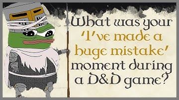 What was your ‘I’ve made a huge mistake’ moment during a D&D game? #1