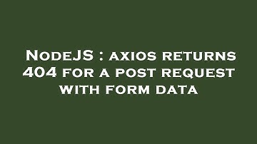 NodeJS : axios returns 404 for a post request with form data