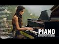 Beautiful Piano Melodies: Top 100 Romantic Love Songs Playlist - Best Relaxing Piano Music Ever