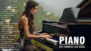 Beautiful Piano Melodies Top 100 Romantic Love Songs Playlist - Best Relaxing Piano Music Ever