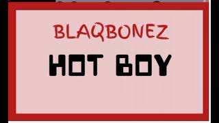 Blaqbonez _-_ HOT BOY || AUDIO •• Notch Lyrics ••