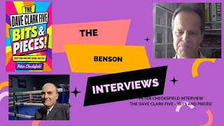 The Benson Interviews - Peter Checksfield Interview - The Dave Clark Five - Bits and Pieces