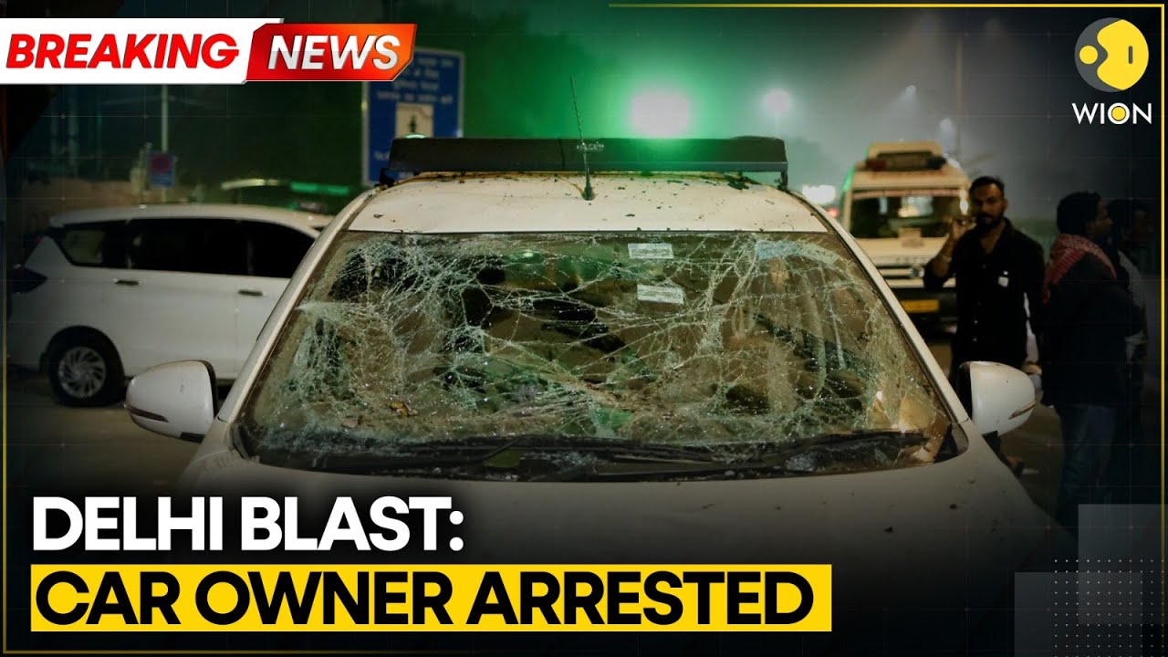 Breaking: Delhi Blast: Car Owner Involved in Delhi Blast Arrested | WION