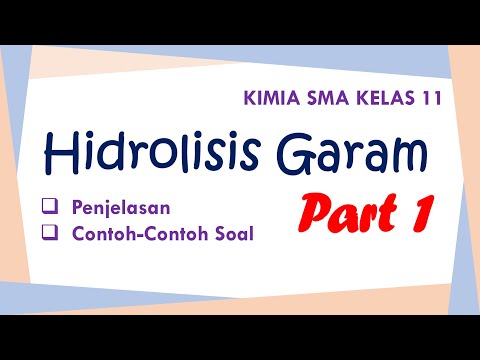 HIDROLISIS GARAM PART 1 : SIFAT-SIFAT GARAM DAN MENENTUKAN REAKSI HIDROLISIS GARAM