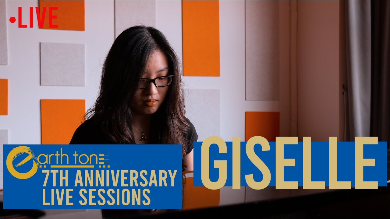 EarthTone 7th Anniversary Live Sessions #5 : Giselle