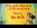 South Seas Adventure | Soundtrack Suite (Alex North)