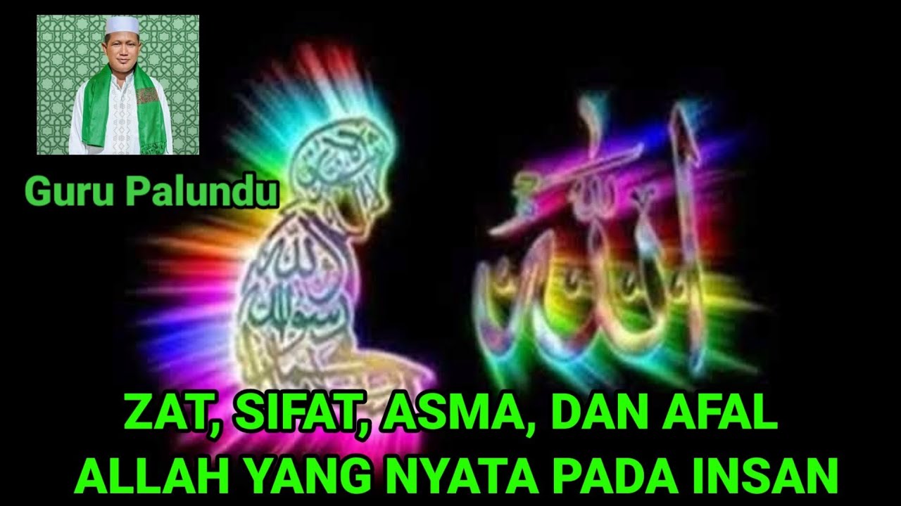 ZAT, SIFAT, ASMA, DAN AFAL ALLAH YANG NYATA PADA INSAN | Guru Palundu