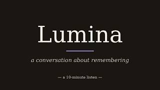 Lumina — A Conversation About Remembering #mindset #spirituality  #qualityeducation ##Recognition