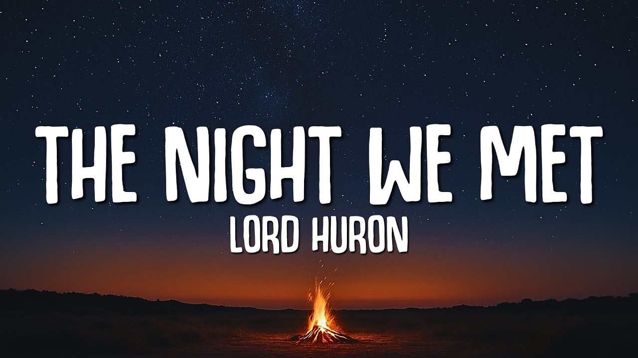 Lord Huron - The Night We Met (Lyrics)