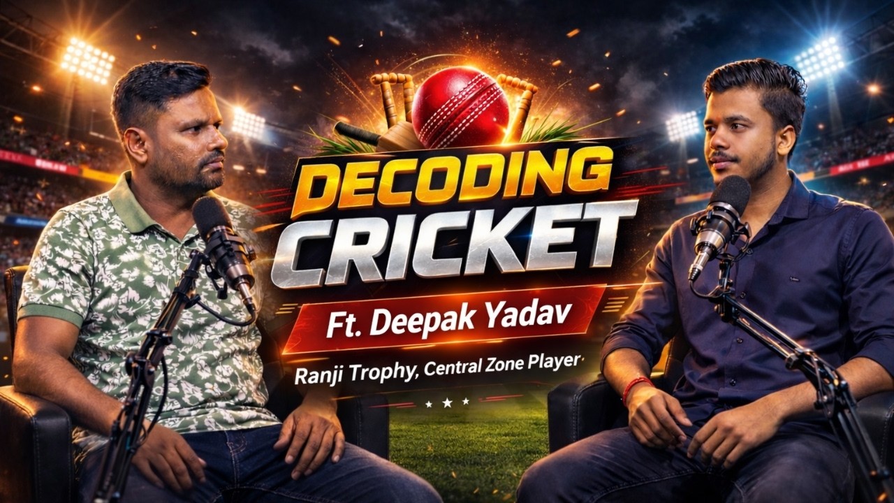 DECODING CRICKET Ft. Deepak Yadav (Ranji Trophy, Central Zone Player)