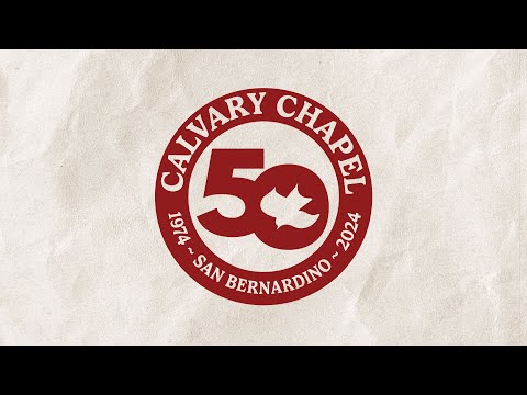 Calvary Chapel San Bernardino 50th Anniversary
