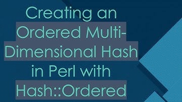 Creating an Ordered Multi-Dimensional Hash in Perl with Hash::Ordered