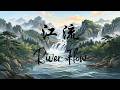 River Flow 江流 🌊| Chinese Instrumental Music for Focus, Work & Productivity • Immersive Flow State