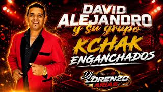 DAVID ALEJANDRO Y SU GRUPO - KCHAK ENGANCHADOS - DJ LORENZO ARIAS 