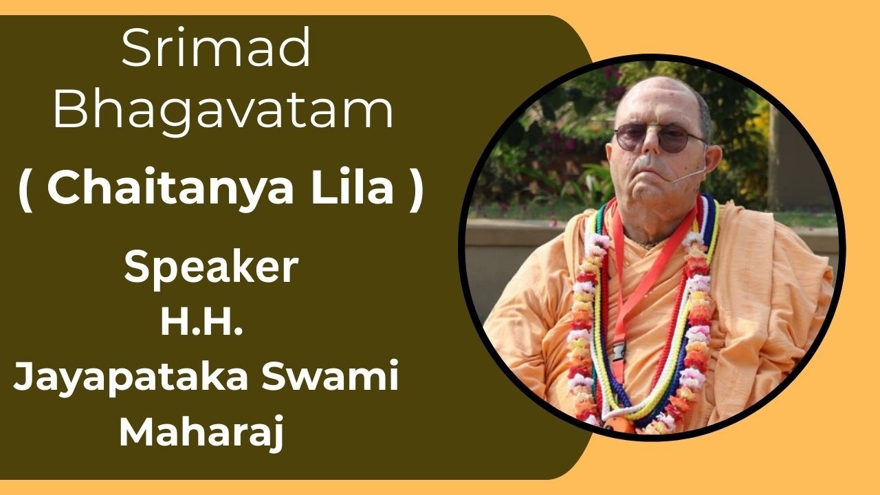 Srimad Bhagavatam ( Chaitanya Lila ) Speaker - H.H. Jayapataka Swami Maharaj