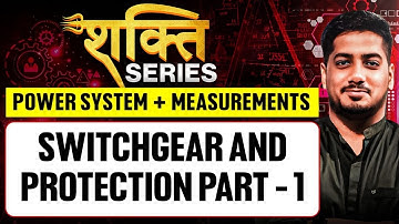 Switchgear and Protection Part - 1 | Power System | Shakti Series | Rishabh Sir #sscje #rrbje