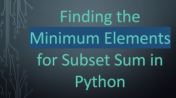 Finding the Minimum Elements for Subset Sum in Python
