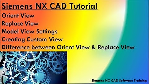 NX CAD Tutorial|View Manipulation-Orient view|Orient View Vs Replace View,Customize View Orientation