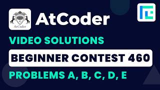 AtCoder Beginner Contest 460 | Video Solutions - A to E | by Vikas Soni | TLE Eliminator