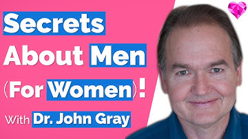 John Gray--Women Need These SECRETS (About Men & Relationships)!