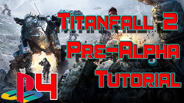 Titanfall 2 - Pre-Alpha Tech Test Tutorial (PS4)